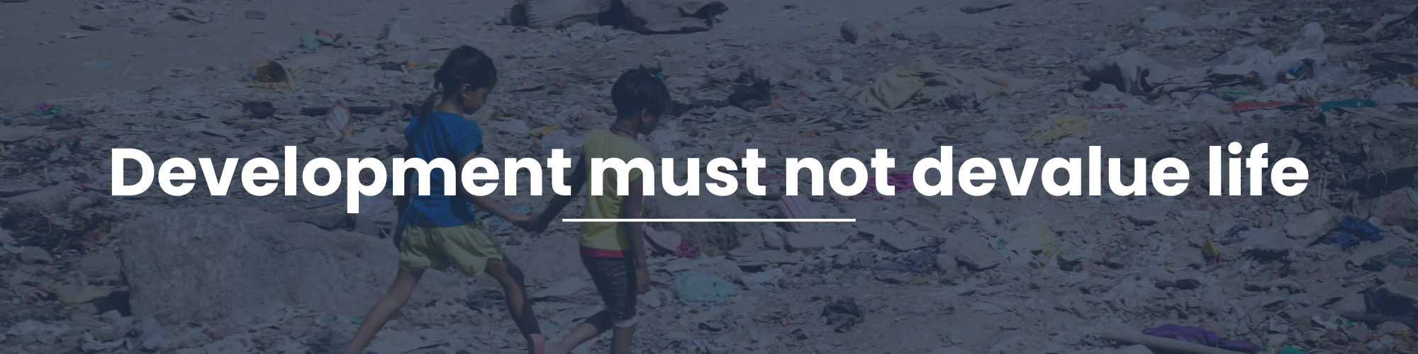 Development must not devalue life